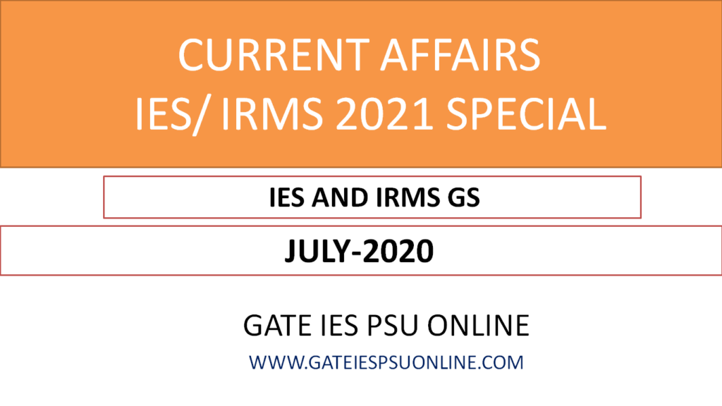 Current Affairs July 2020 UPSC IES IRMS 2021 Special